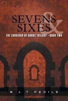 Sevens & Sixes: The Corridor of Doors Trilogy - Book Two 1460288092 Book Cover