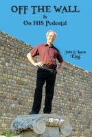 Off the Wall & on His Pedestal: Escapades of a Maverick Missionary 0995090939 Book Cover