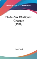 Etudes Sur L'Antiquite Grecque (1900) 117264120X Book Cover