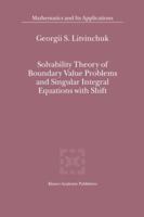 Solvability Theory of Boundary Value Problems and Singular Integral Equations with Shift