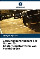 Zahlungsbereitschaft der Nutzer für Gestaltungsfaktoren von Parkhäusern 6203825069 Book Cover