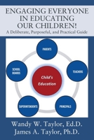 Engaging Everyone In Educating Our Children!: A Deliberate, Purposeful, and Practical Guide 1977282407 Book Cover