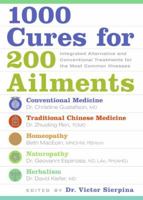 1000 Cures for 200 Ailments: Integrated Alternative and Conventional Treatments for the Most Common Illnesses 0061120294 Book Cover