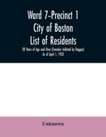 Ward 7-Precinct 1; City of Boston; List of residents; 20 Years of Age and Over (Females Indicted by Dagger) As of April 1, 1932 9354031293 Book Cover