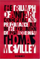 Triumph of Anti-Art: Conceptual and Performance Art in the Formation of Post-Modernism 0929701674 Book Cover