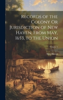 Records of the Colony Or Jurisdiction of New Haven, From May, 1653, to the Union; Volume 2 1021348732 Book Cover