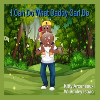 I CAN DO WHAT DADDY CAN DO B08B39QPD1 Book Cover