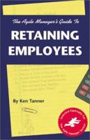 Agile Manager's Guide to Retaining Employees (The Agile Manager Series) 1580990320 Book Cover
