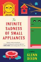 The Infinite Sadness of Small Appliances: A Novel 1443475467 Book Cover
