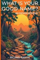 What Is Your Good Name? B0DXBNQD7Q Book Cover