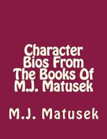 Character Bio's From the Books of M. J. Matusek 1530029201 Book Cover