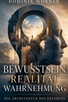 Bewusstsein Realität Wahrnehmung (German Edition) B0H1NFCBBC Book Cover