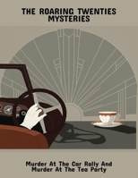 The Roaring Twenties Mysteries: Murder At The Car Rally And Murder At The Tea Party B0FQ48V5H5 Book Cover
