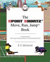 The Sport Shortz(R) Move, Run, Jump(TM) Book 1461157870 Book Cover