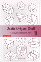 Useful Origami Stuff III: Boxes, envelopes and more B0FF6PCKJ4 Book Cover