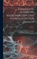 Vermischte Schriften Anatomischen Und Physiologischen Inhalts; Volume 1 1022764683 Book Cover
