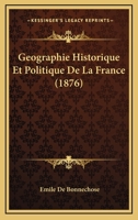Géographie Historique Et Politique De La France 1141372053 Book Cover