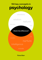 What's the Difference? Psychology: 150 Key Concepts in Psychology 071129884X Book Cover