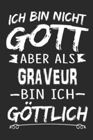 Ich bin nicht Gott aber als Graveur bin ich g�ttlich: Notizbuch mit 110 linierten Seiten, Nutzung auch als Dekoration in Form eines Schild bzw. Poster m�glich 1704190010 Book Cover