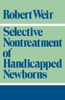 Selective Nontreatment of Handicapped Newborn 0195048814 Book Cover