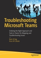 Troubleshooting Microsoft Teams: Enlisting the Right Approach and Tools in Teams for Mapping and Troubleshooting Issues 1484286219 Book Cover