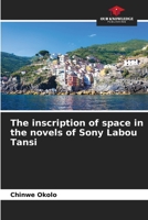 The inscription of space in the novels of Sony Labou Tansi 6205987686 Book Cover