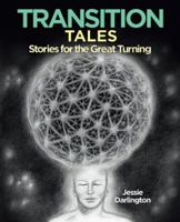 Transition Tales:  Stories for the Great Turning 150439495X Book Cover