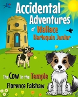 The Adventures of Harlequin Junior - The Cow and the Temple: Wallace Harlequin Junior spots something surprising in the temple... A tail-wagging rhyming tale with a Buxton twist. 1068217502 Book Cover