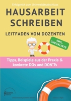 Hausarbeit schreiben: Leitfaden vom Dozenten Insider-Tipps und Praxisbeispielen (German Edition) 3752623187 Book Cover