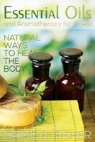 What Are Essential Oils and Aromatherapy?: Natural Ways to Heal the Body 1631876031 Book Cover