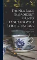 The new Lace Embroidery (Punto Tagliato) With 34 Illustrations 1017025797 Book Cover