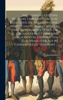 Archisandri Tasetani Relemire Hypochondrische Reise Oder Die Neuerfundene Wirthschafft Durch Welche Ihro Kays. Majestät Über Die Gegenwärtige ... Tonnen Gold's Vermehrt ... 1020976446 Book Cover