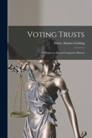 Voting Trusts: A Chapter in Recent Corporate History 1016761880 Book Cover