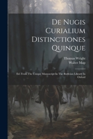 De Nugis Curialium Distinctiones Quinque: Ed. From The Unique Manuscript In The Bodleian Library In Oxford 1021219355 Book Cover