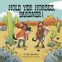 Hold Yer Horses, Pardner! B0BMGCM81S Book Cover