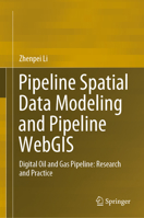 Pipeline Spatial Data Modeling and Pipeline WebGIS: Digital Oil and Gas Pipeline: Research and Practice (SpringerBriefs in Geography) 3030242390 Book Cover