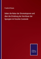 Ueber die Natur der Stromatoporen und über die Erhaltung der Hornfaser der Spongien im fossilen Zustande 1147330506 Book Cover