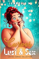 Curves, Lust and Sex: A Plus Size Steamy Romance Collection (Loving Curves Collection) B0DVZQ4R6G Book Cover