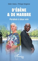 D’Ébène & de marbre: Parabole à deux voix (Harmattan Togo) (French Edition) 2336613859 Book Cover