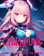 Cyberpunk: Anime Coloring Book for Adults (Anime Girl Coloring Books) B0CQJTZX4F Book Cover
