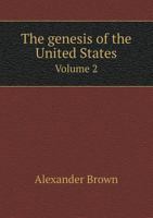 The Genesis of the United States Volume 2 5518619618 Book Cover