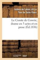 Le Comte de Gowrie, Drame En 3 Actes Et En Prose 2012728006 Book Cover