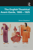 The English Theatrical Avant-Garde 1900-1925 0367470853 Book Cover