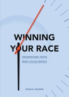 Winning Your Race: Unconventional Truths from a College Dropout 0692077286 Book Cover