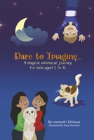 Dare to Imagine: A magical, whimsical journey B0BKV318TK Book Cover