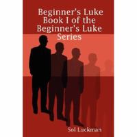 Beginner's Luke: Book I of the Beginner's Luke Series 0615140351 Book Cover