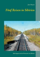 Fünf Reisen in Sibirien: Alles begann mit der Prinzessin von Sibirien 375192373X Book Cover