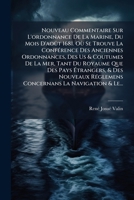 Nouveau Commentaire Sur L'ordonnance De La Marine, Du Mois D'août 1681. Où Se Trouve La Conférence Des Anciennes Ordonnances, Des Us & Coutumes De La ... La Navigation & Le. 1271703920 Book Cover