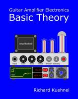 Guitar Amplifier Electronics: Basic Theory 0999674218 Book Cover