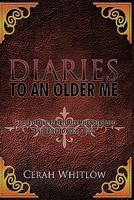 Diaries to an Older Me: The Life of One Perpetually Misunderstood and Rejected, 2000 - 2002 1456750976 Book Cover